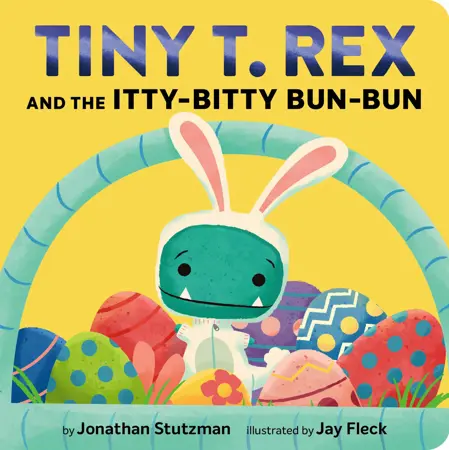 Book cover for Tiny T. Rex and the Itty-Bitty Bun-Bun by Jonathan Stutzman.