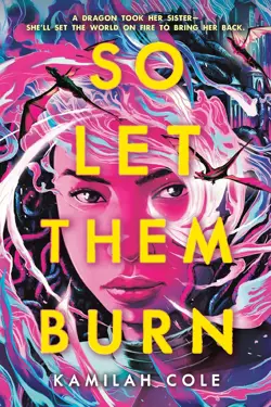 Book cover for So Let Them Burn by Kamilah Cole.