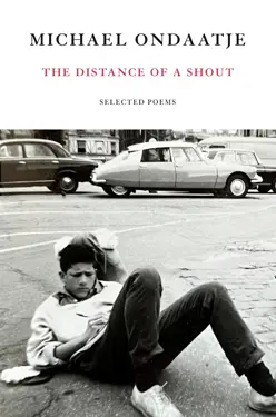 Book cover for The Distance of a Shout: Selected Poems by Michael Ondaatje.