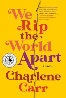 Book cover for We Rip the World Apart: A Novel by Charlene Carr.