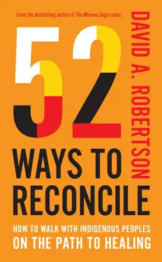 Book cover for 52 Ways to Reconcile: How to Walk with Indigenous Peoples on the Path to Healing by David Robertson.