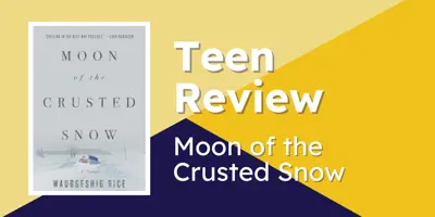 Cover image for the Teen Review of Moon of the Crusted Snow.
