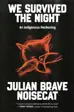 Book cover for We Survived the Night by Julian Brave Noisecat.