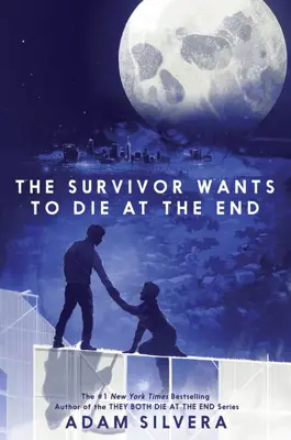 Book cover for Survivor Wants To Die At The End by Adam Silvera.
