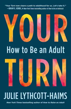 Book cover for Your Turn: How to Be an Adult by Julie Lythcott-Haims.