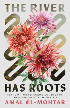 Book cover for The River Has Roots by Amal El-Mohtar.