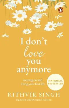 Book cover for I Don't Love You Anymore: Moving On and Living Your Best Life by Rithvik Singh.