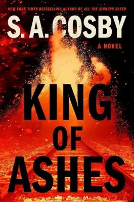 Book cover for King Of Ashes by S. A. Cosby.