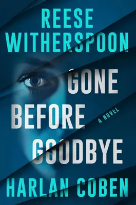 Book cover for Gone Before Goodbye by Reese Witherspoon and Harlan Coben.