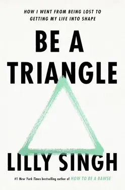 Book cover for Be A Triangle by Lilly Singh.