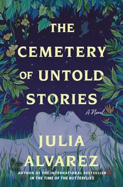 Book cover for The Cemetery Of Untold Stories by Julia Alvarez.
