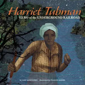 Book cover for Harriet Tubman: Hero of the Underground Railroad by Lori Mortensen.