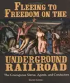 Book cover for Fleeing to Freedom on the Underground Railroad: The courageous slaves, agents, and conductors  by Elaine Landau.
