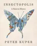 Book cover for Insectopolis: A Natural History by Peter Kuper.