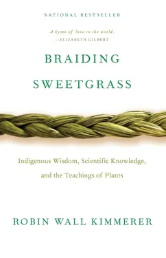 Book cover for Braiding Sweetgrass: Indigenous Wisdom, Scientific Knowledge and the Teachings of Plants by Robin Wall Kimmerer.