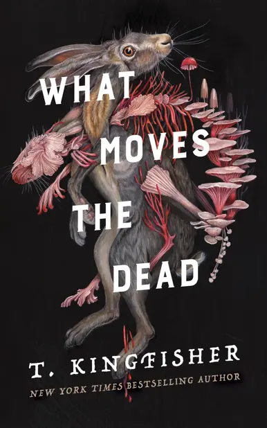 Book cover for What Moves the Dead by T. Kingfisher.