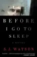 Book cover for Before I Go To Sleep by S. J. Watson.
