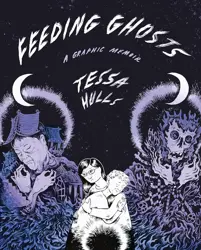 Book cover for Feeding Ghosts: A Graphic Memoir by Tessa Hulls.