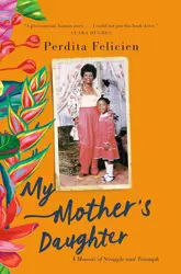 Book cover for My Mother’s Daughter by Perdita Felicien.
