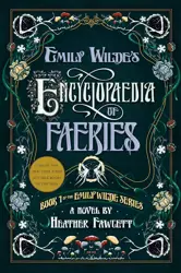 Book cover for Emily Wilde's Encyclopedia of Faeries by Heather Fawcett.