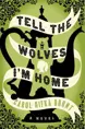 Book cover for Tell The Wolves I'm Home by Carol Rifka Brunt.