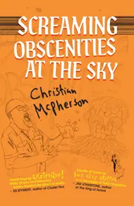 Book cover for Screaming Obscenities at the Sky by Christian McPherson.