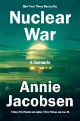 Book cover for Nuclear War: A Scenario by Annie Jacobsen.